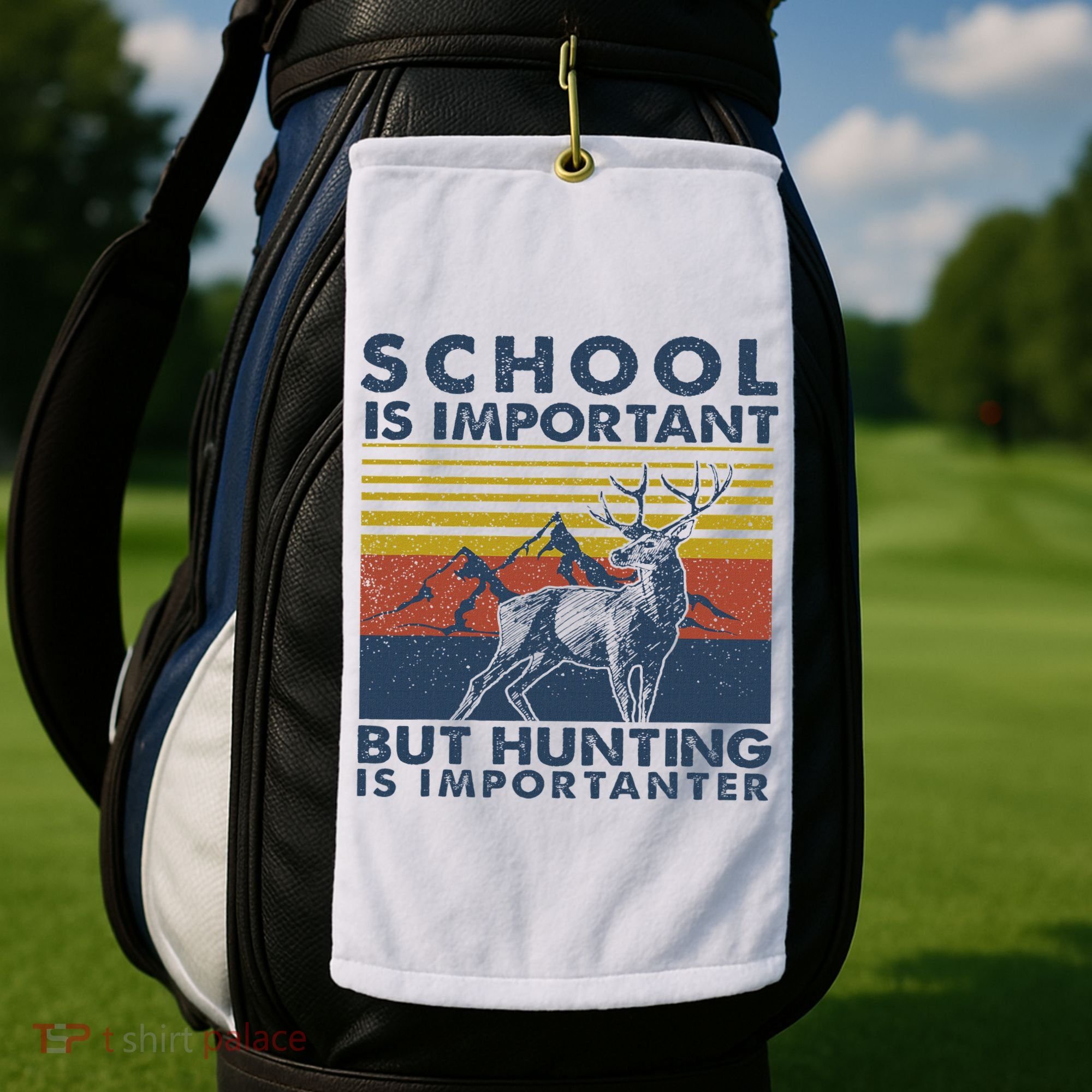 School Is Important But Hunting Is Importanter Deer Hunting Golf Towel