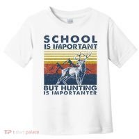 School Is Important But Hunting Is Importanter Deer Hunting Toddler T-Shirt thumb 0