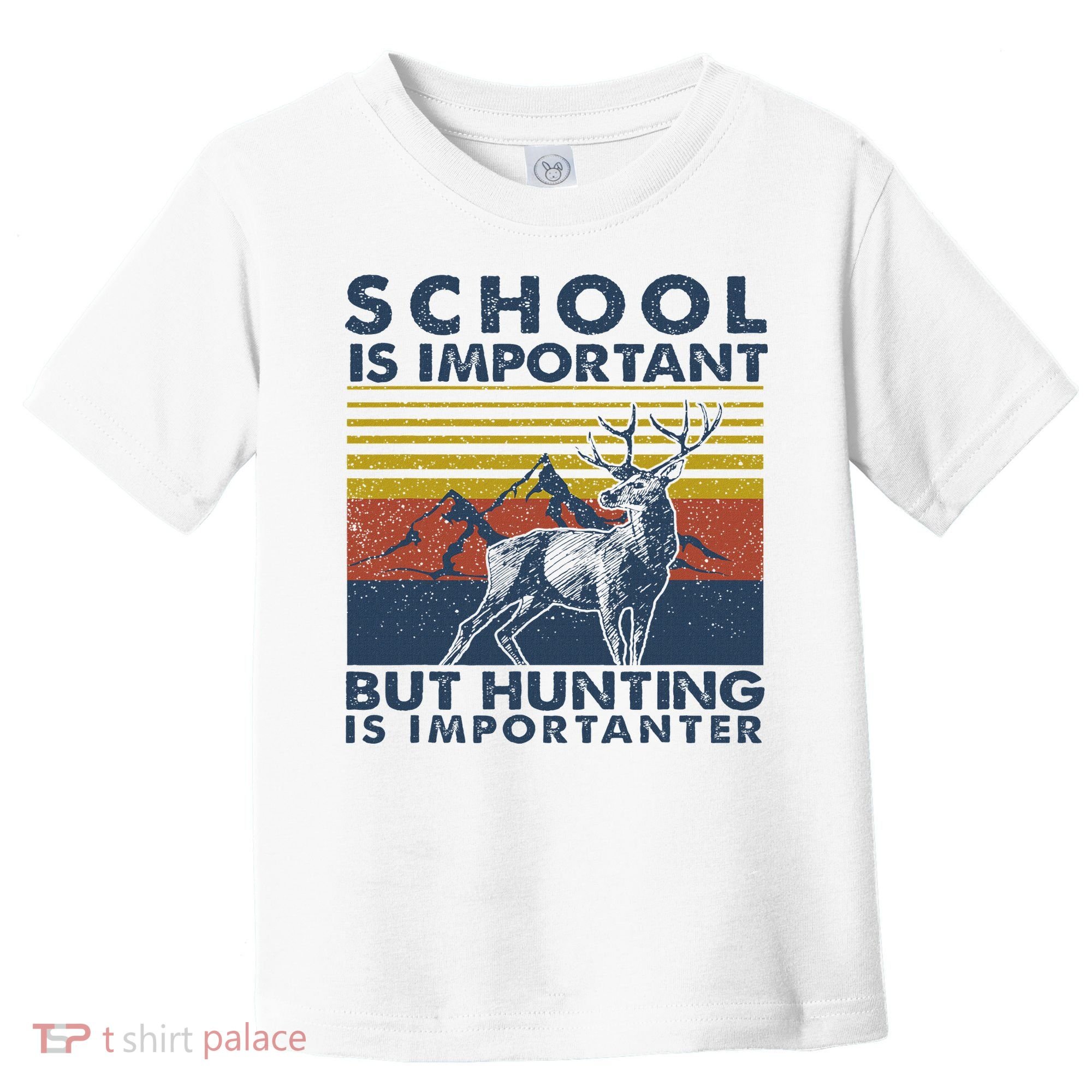 School Is Important But Hunting Is Importanter Deer Hunting Toddler T-Shirt