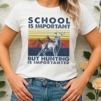 School Is Important But Hunting Is Importanter Deer Hunting Women's T-Shirt thumb 2