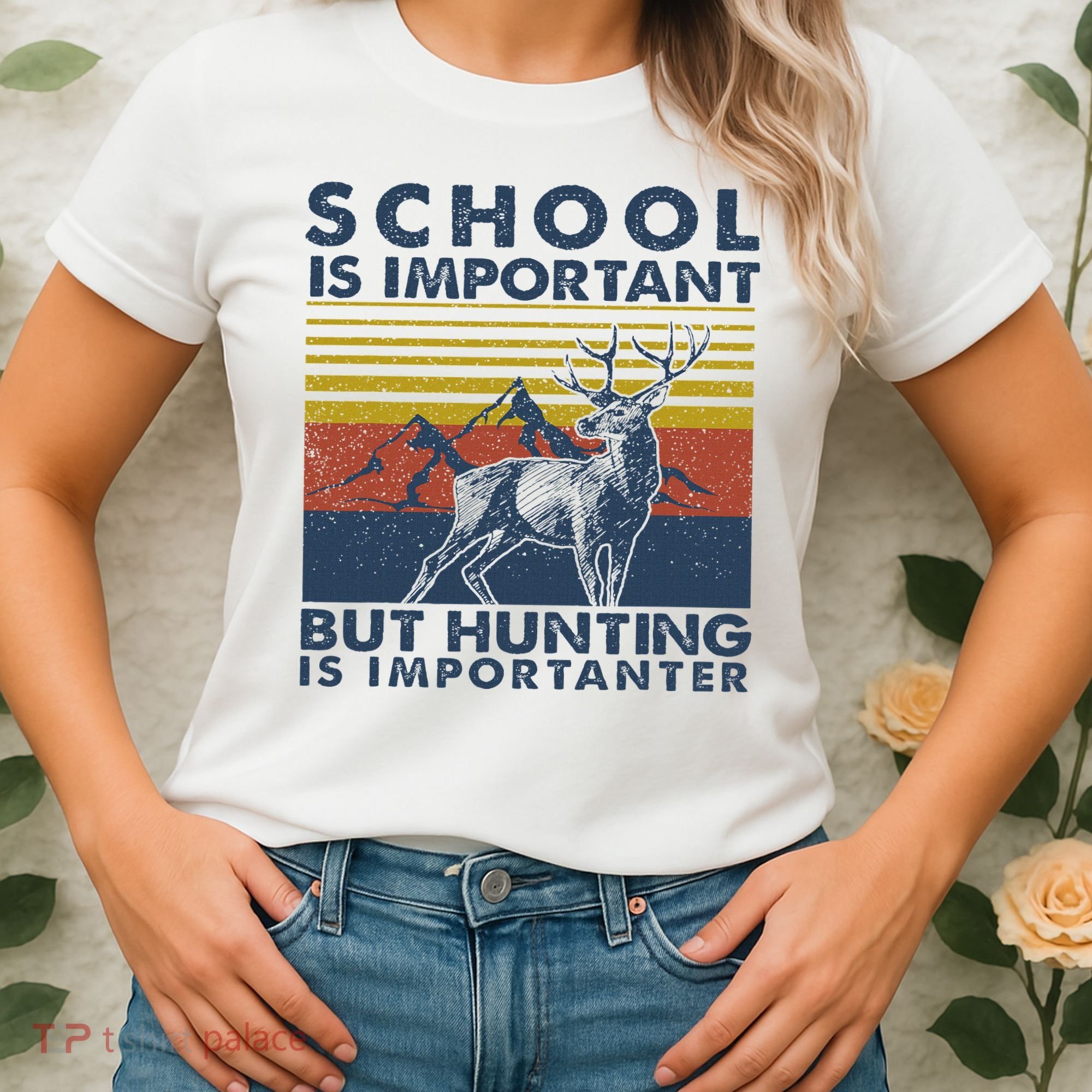 School Is Important But Hunting Is Importanter Deer Hunting Women's T-Shirt