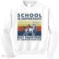 School Is Important But Hunting Is Importanter Deer Hunting Kids Sweatshirt thumb 0