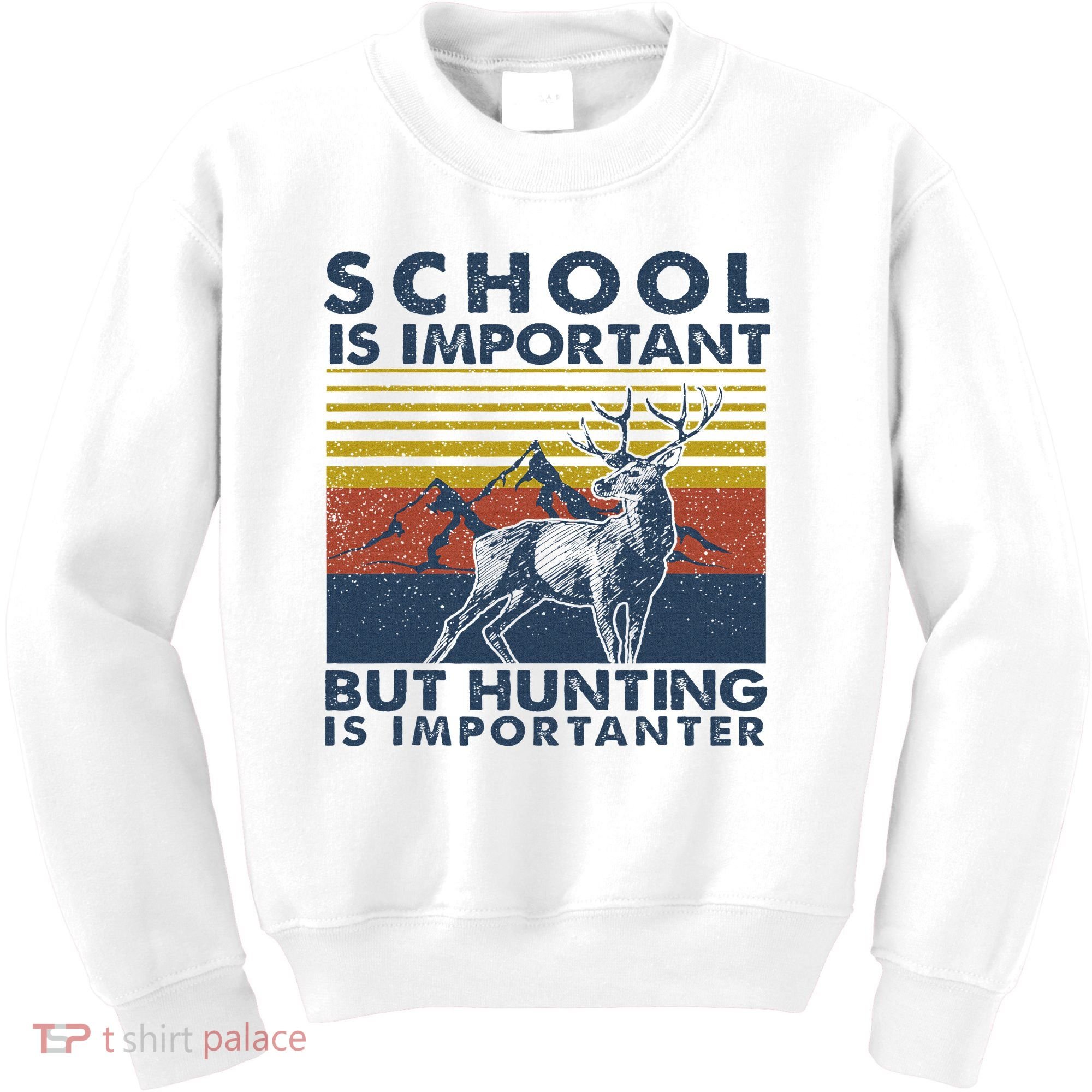 School Is Important But Hunting Is Importanter Deer Hunting Kids Sweatshirt