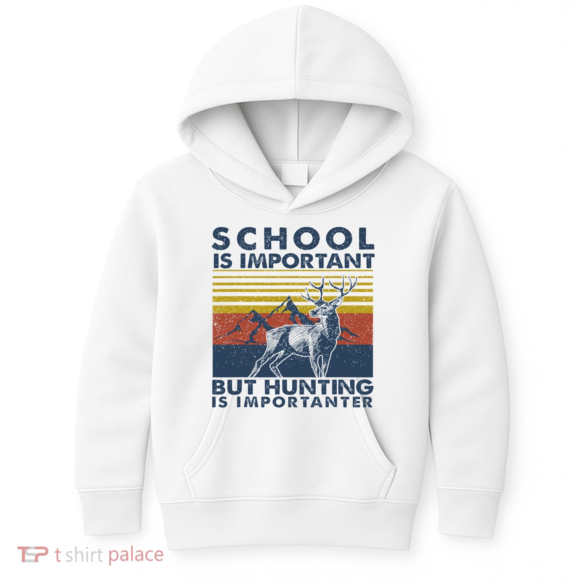 School Is Important But Hunting Is Importanter Deer Hunting Kids Hoodie