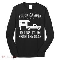 Slide It In From The Rear SlideIn Cabover Truck Camper Long Sleeve Shirt thumb 0