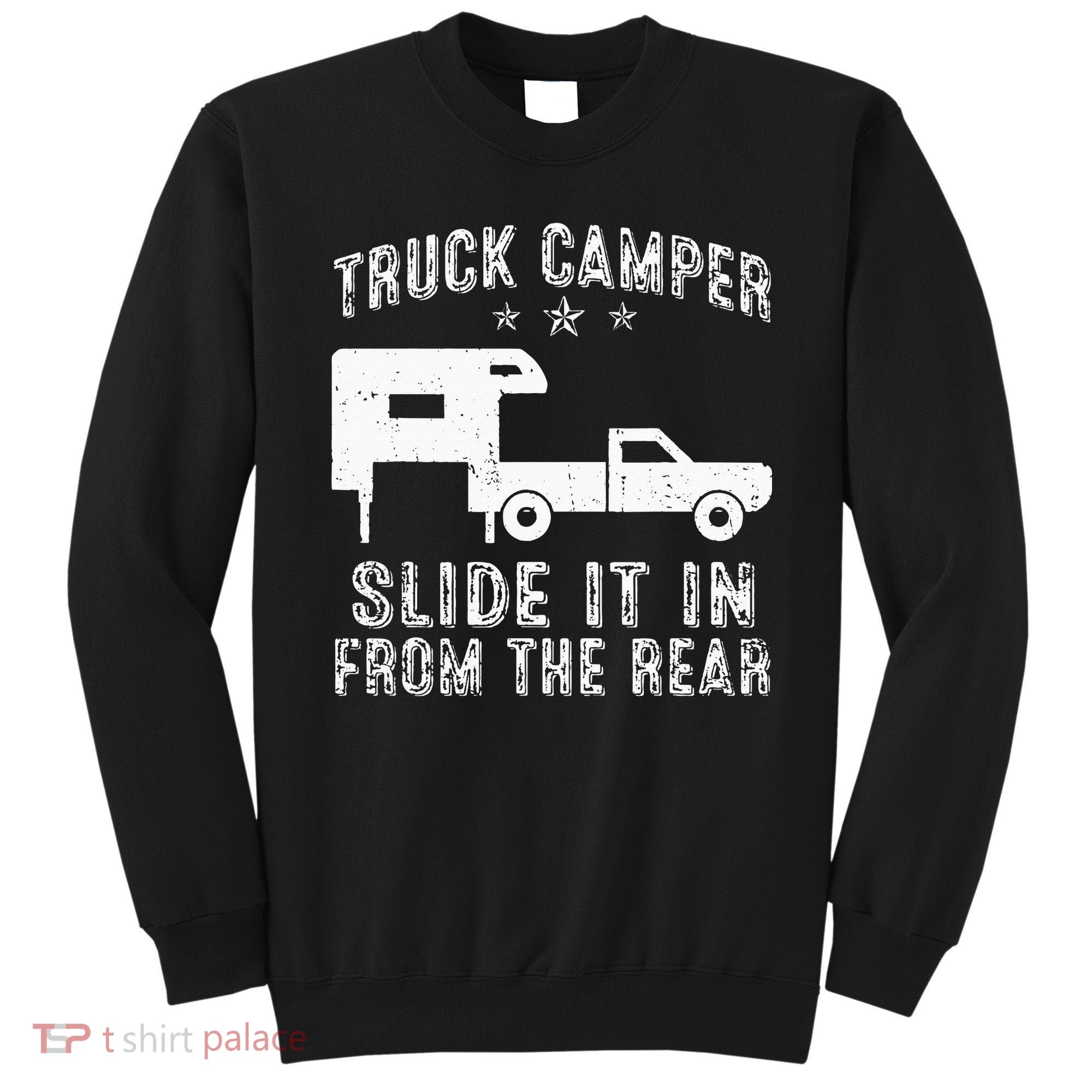 Slide It In From The Rear SlideIn Cabover Truck Camper Sweatshirt