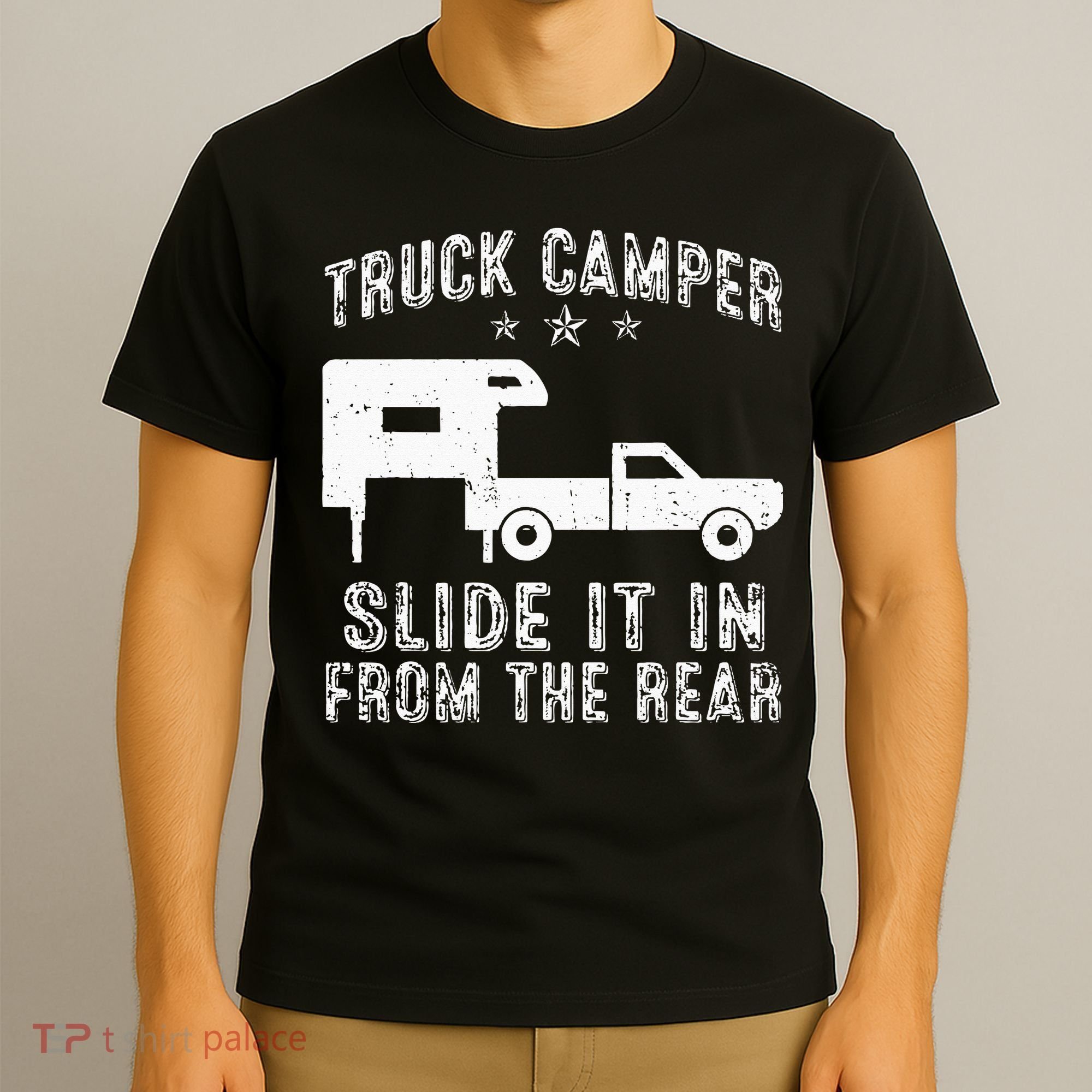 Slide It In From The Rear SlideIn Cabover Truck Camper T-Shirt