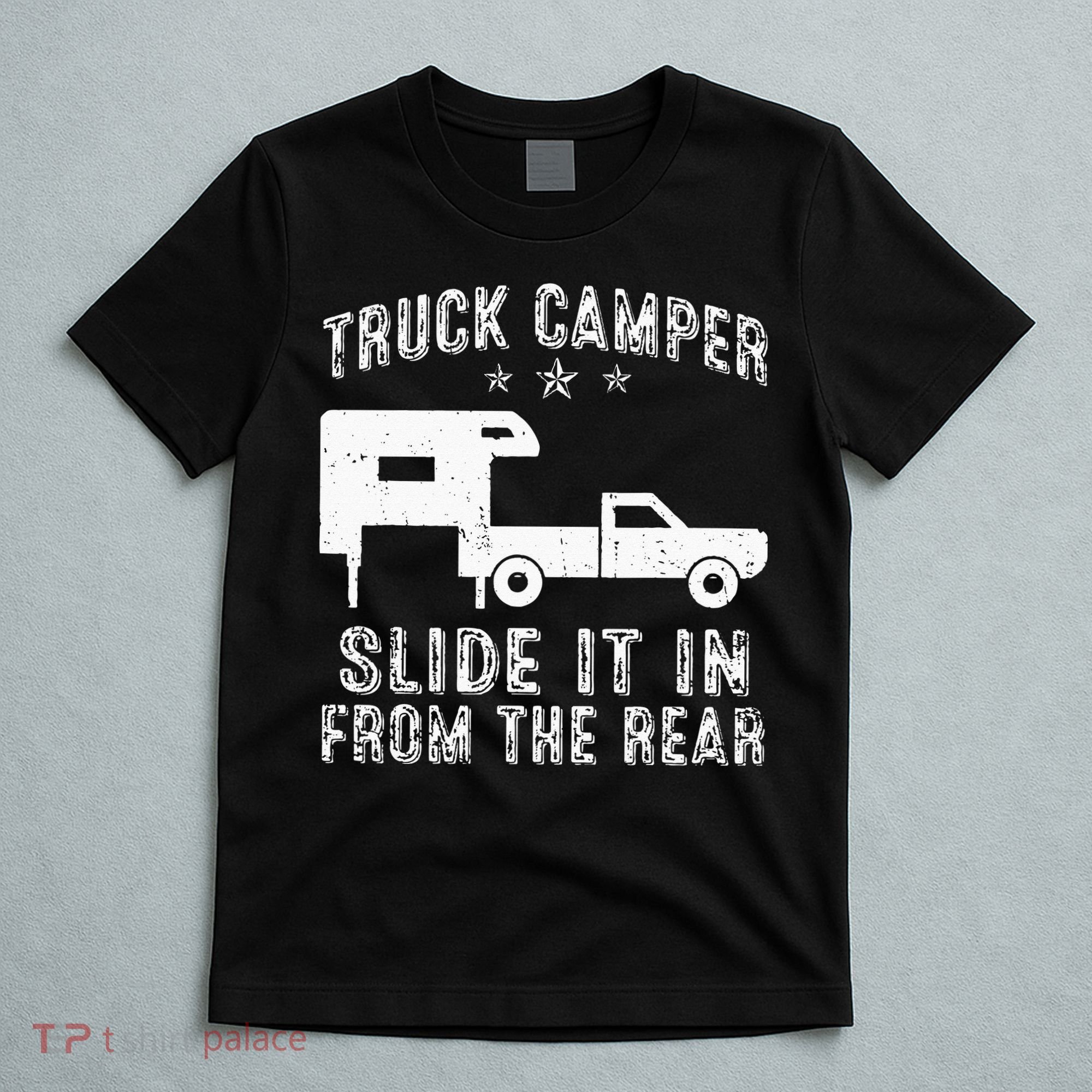 Slide It In From The Rear SlideIn Cabover Truck Camper T-Shirt