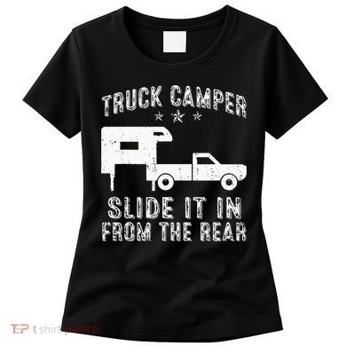 Slide It In From The Rear SlideIn Cabover Truck Camper Women's T-Shirt