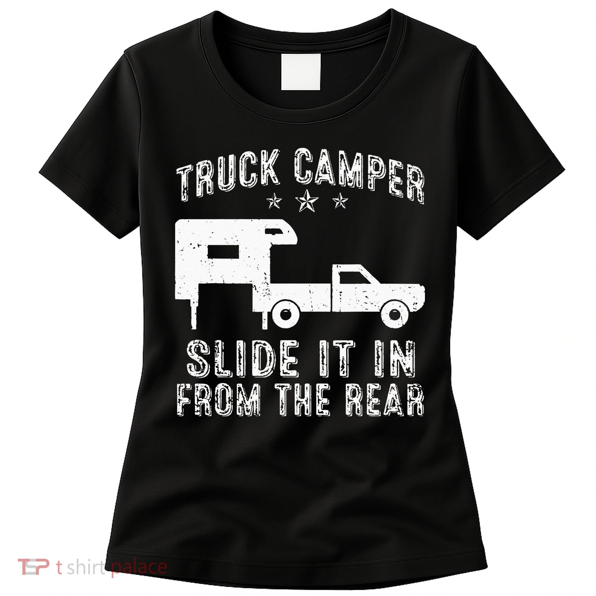 Slide It In From The Rear SlideIn Cabover Truck Camper Women's T-Shirt