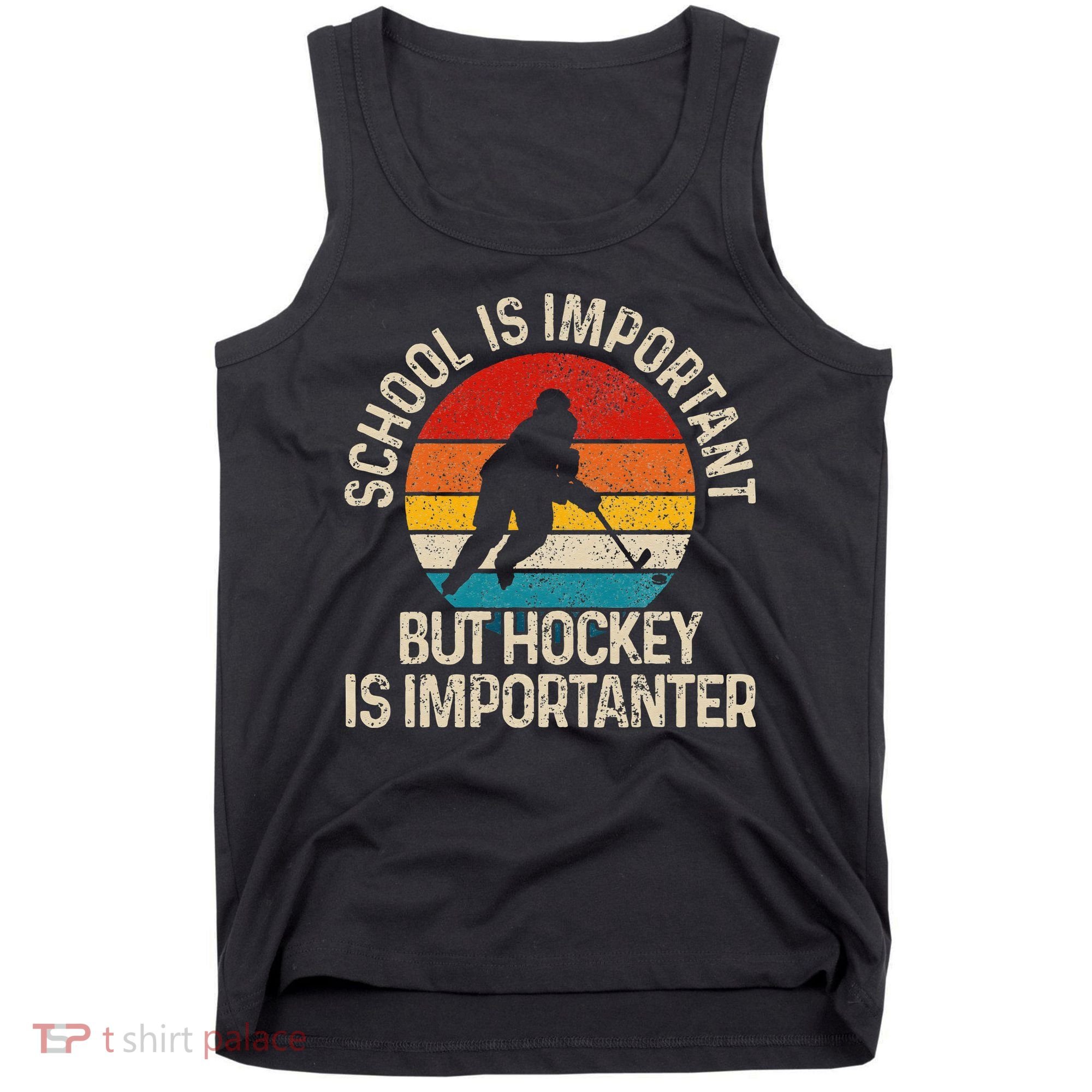School Is Important But Hockey Is Importanter Funny Gist Tank Top