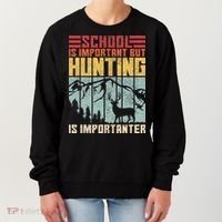 School Is Important But Hunting Is Importanter Deer Hunting Women's Sweatshirt thumb 0
