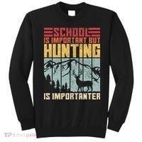 School Is Important But Hunting Is Importanter Deer Hunting Sweatshirt thumb 0