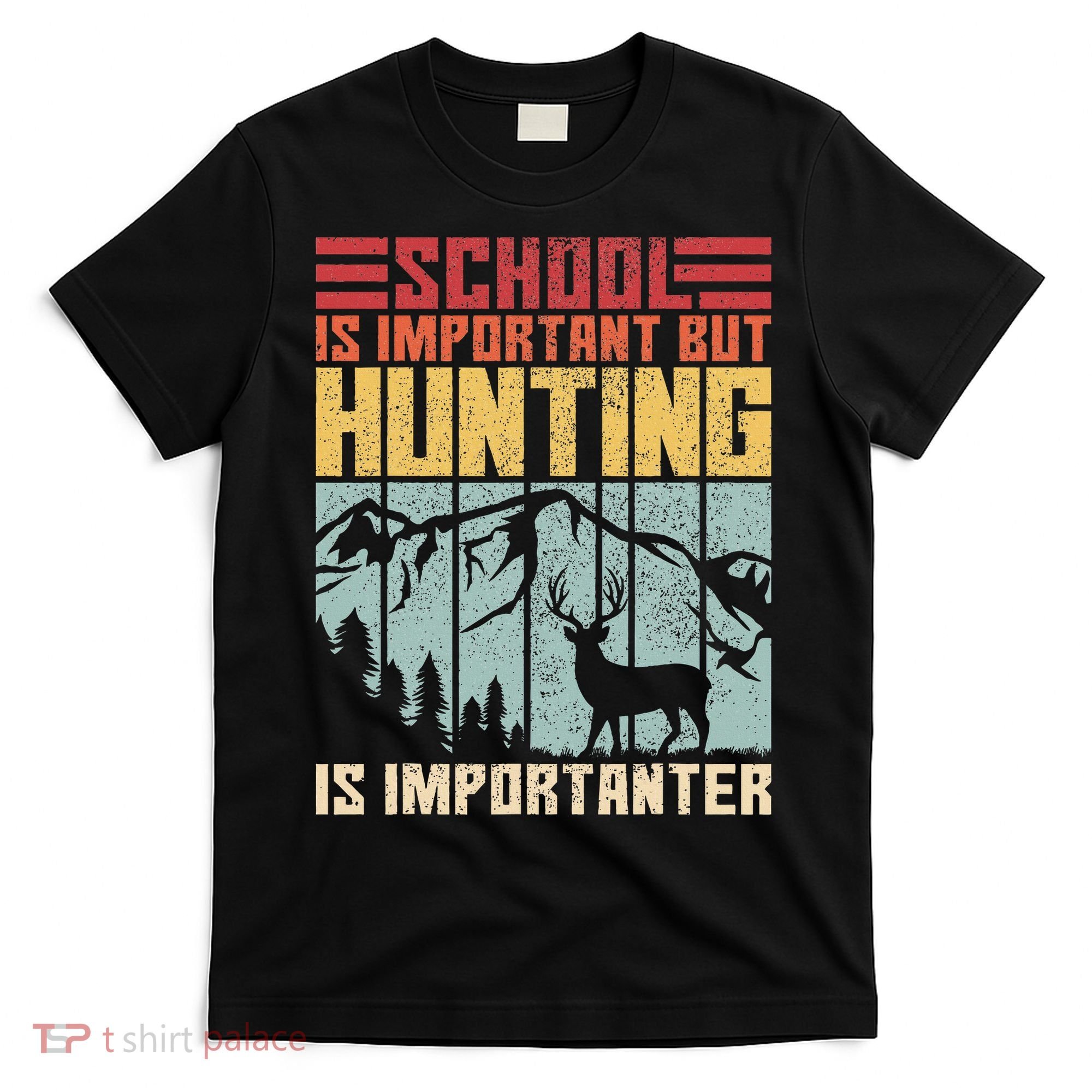 School Is Important But Hunting Is Importanter Deer Hunting T-Shirt