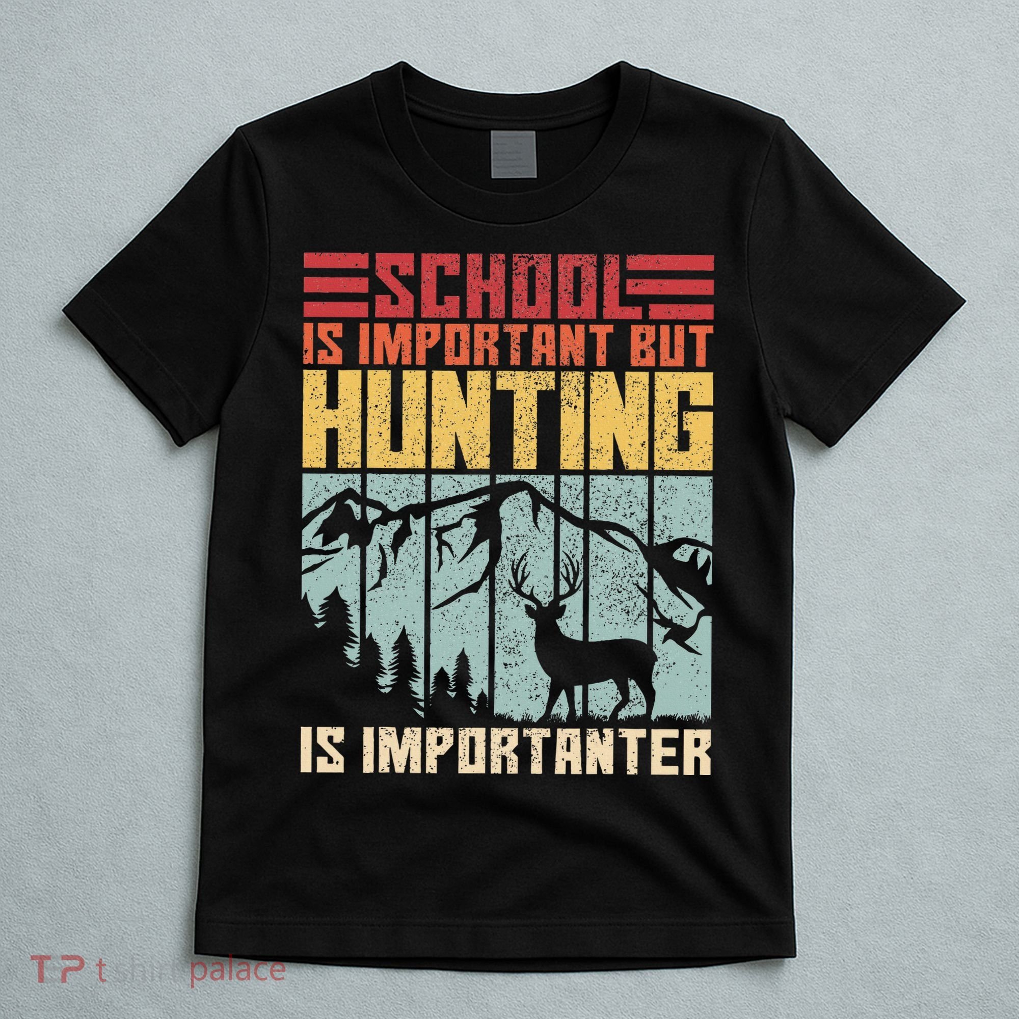 School Is Important But Hunting Is Importanter Deer Hunting T-Shirt
