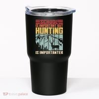 School Is Important But Hunting Is Importanter Deer Hunting Tumbler thumb 0