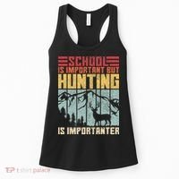School Is Important But Hunting Is Importanter Deer Hunting Women's Tank Top thumb 0