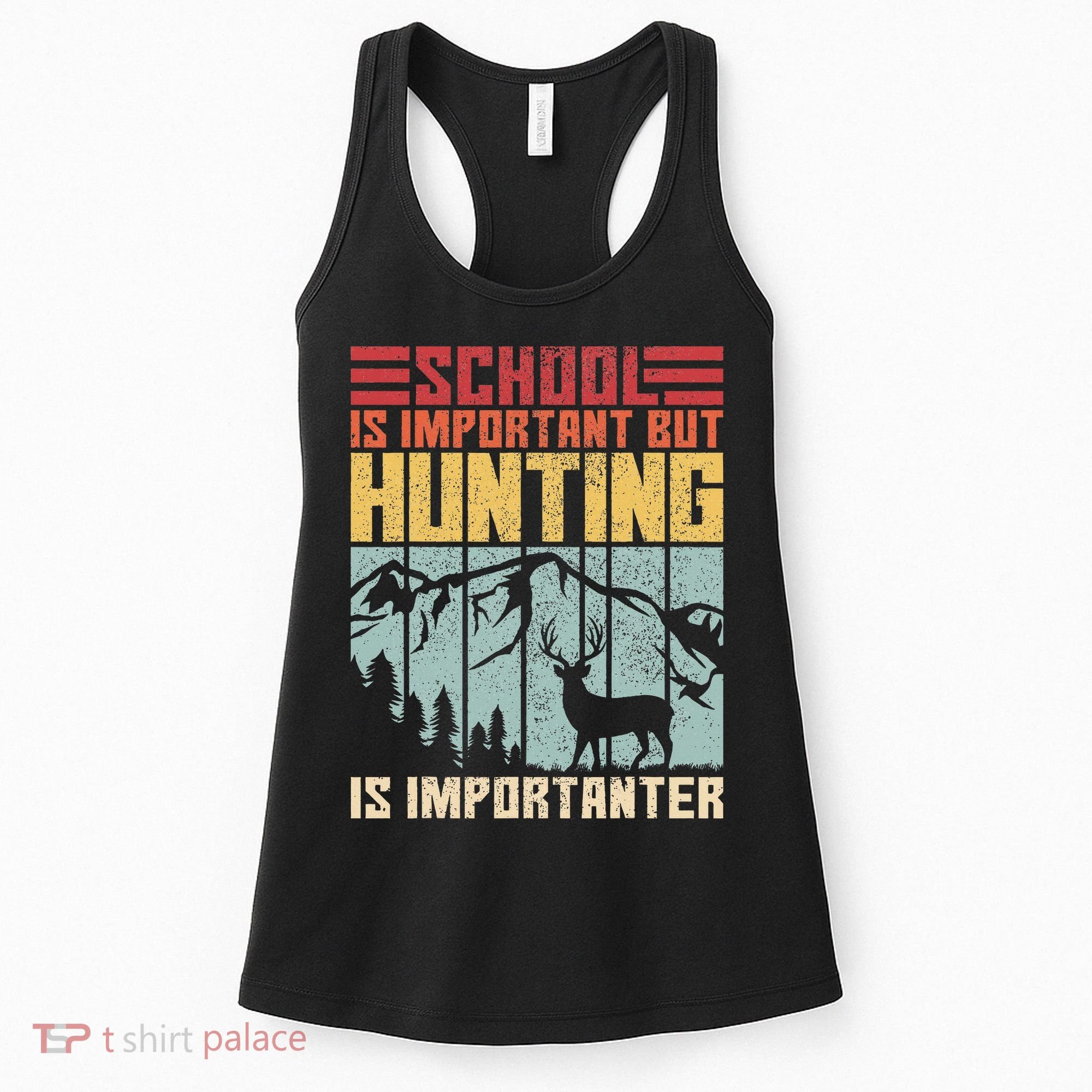 School Is Important But Hunting Is Importanter Deer Hunting Women's Tank Top