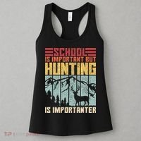 School Is Important But Hunting Is Importanter Deer Hunting Women's Tank Top thumb 3