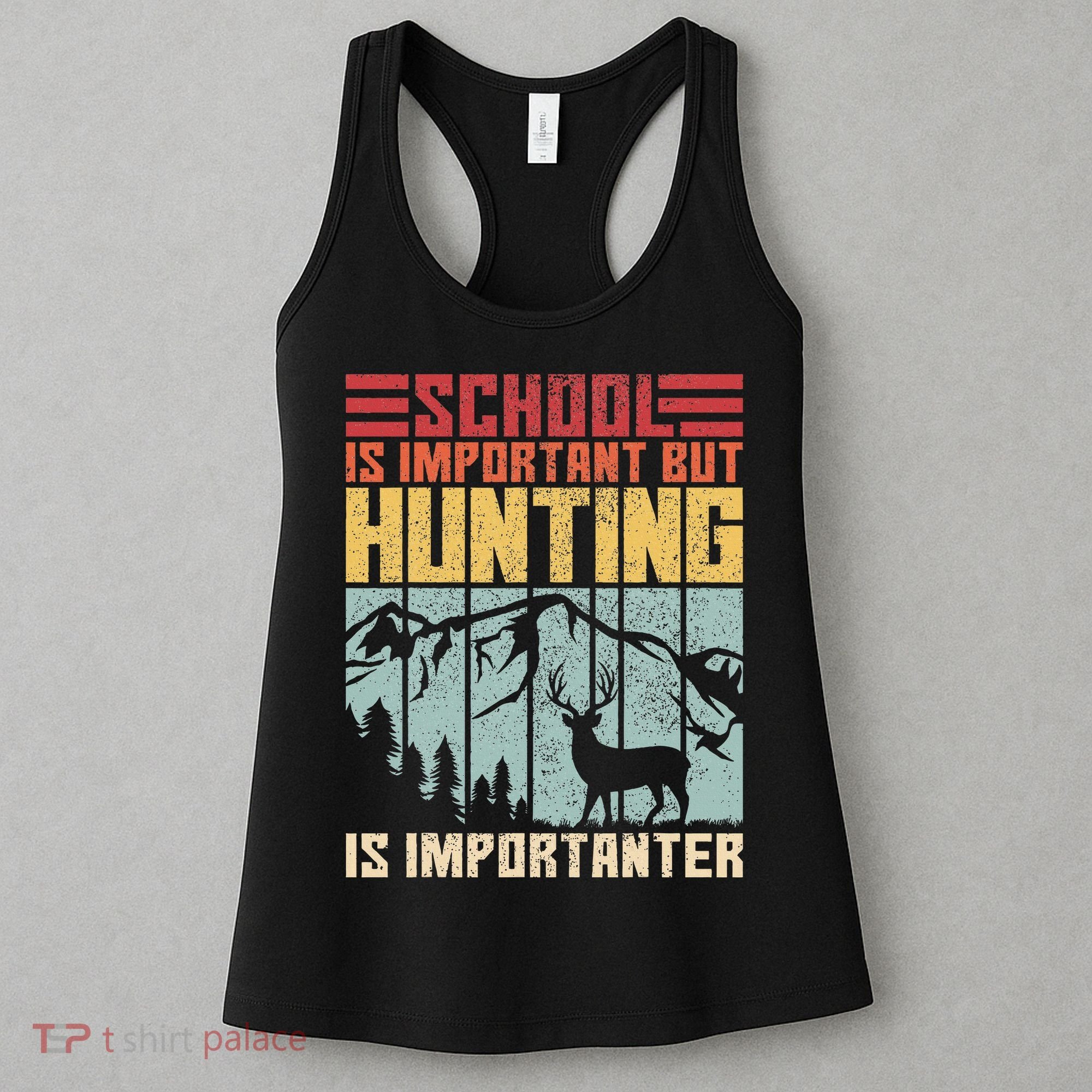 School Is Important But Hunting Is Importanter Deer Hunting Women's Tank Top