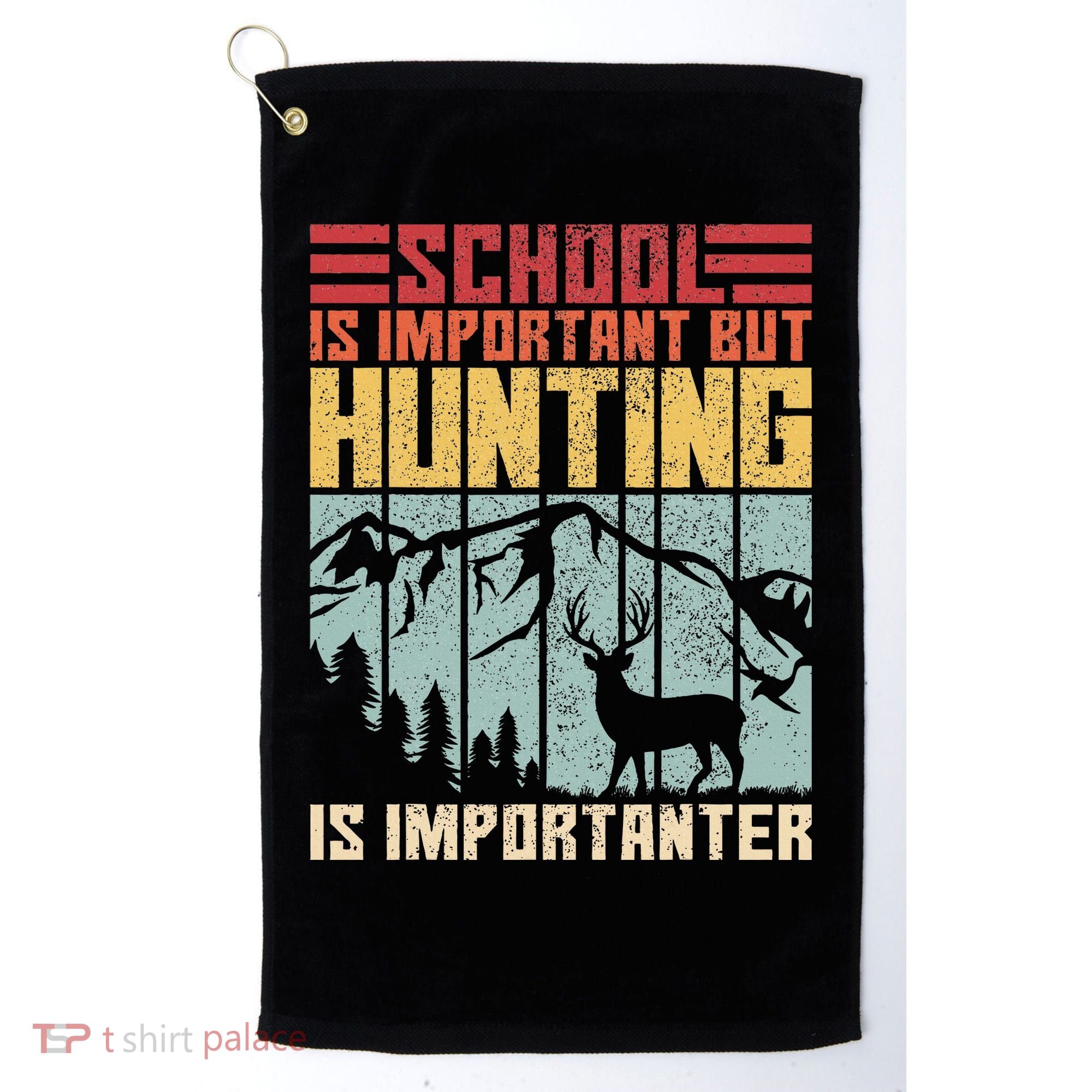 School Is Important But Hunting Is Importanter Deer Hunting Golf Towel