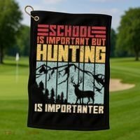 School Is Important But Hunting Is Importanter Deer Hunting Golf Towel thumb 1