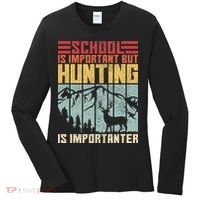 School Is Important But Hunting Is Importanter Deer Hunting Women's Long Sleeve Shirt thumb 0