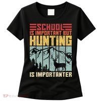 School Is Important But Hunting Is Importanter Deer Hunting Women's T-Shirt thumb 0