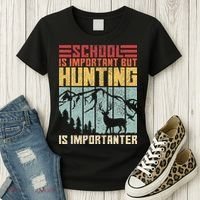 School Is Important But Hunting Is Importanter Deer Hunting Women's T-Shirt thumb 3