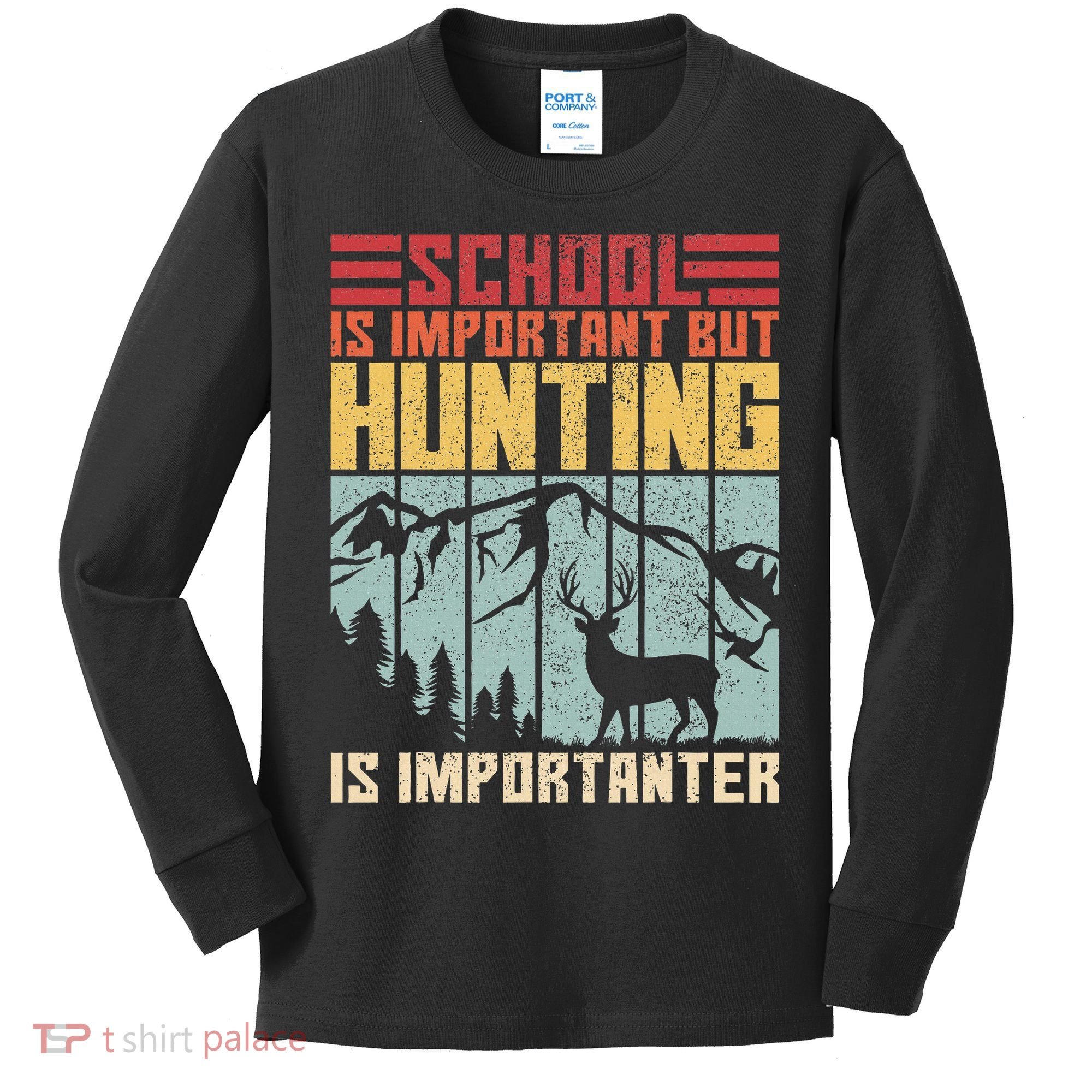 School Is Important But Hunting Is Importanter Deer Hunting Kids Long Sleeve Shirt