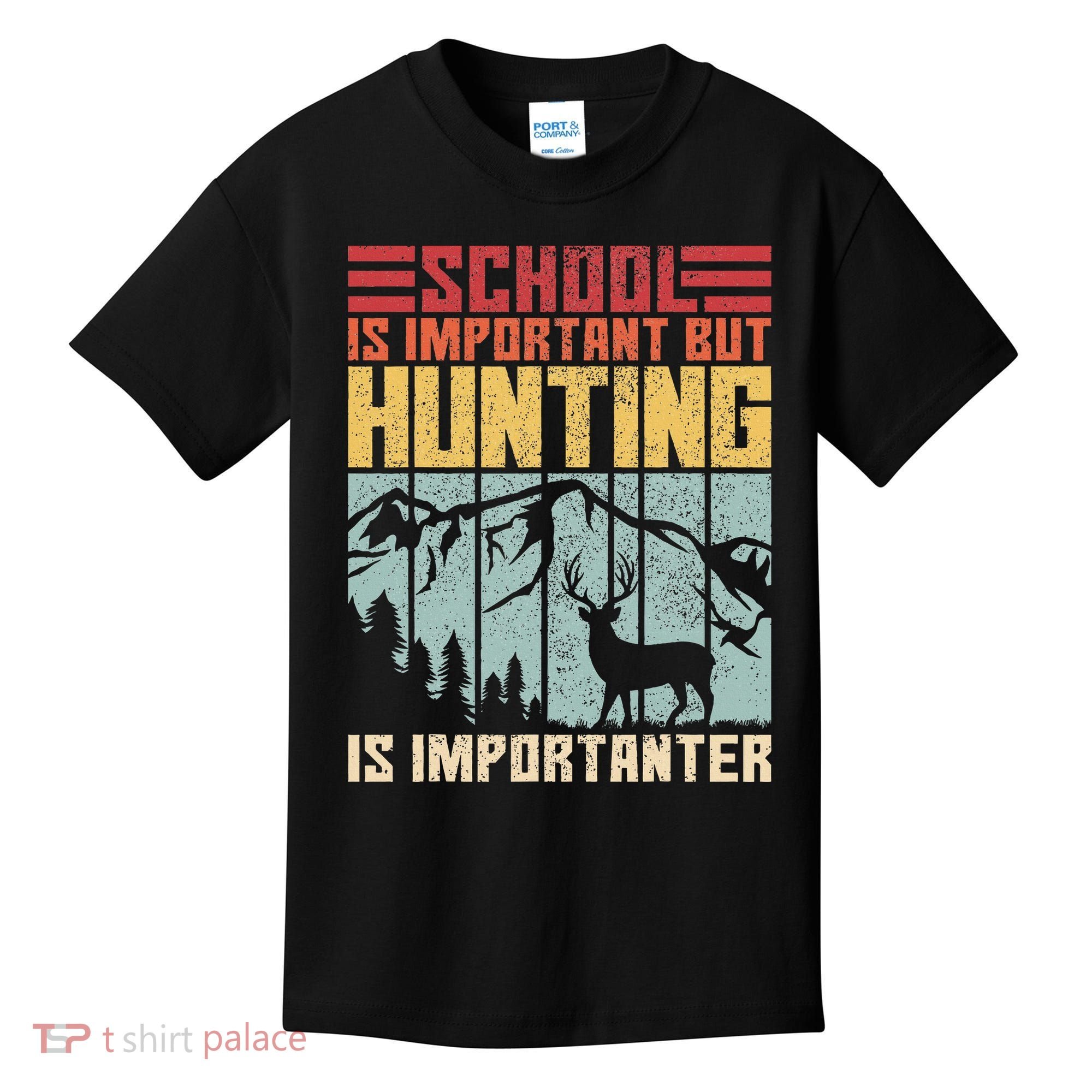 School Is Important But Hunting Is Importanter Deer Hunting Kids T-Shirt