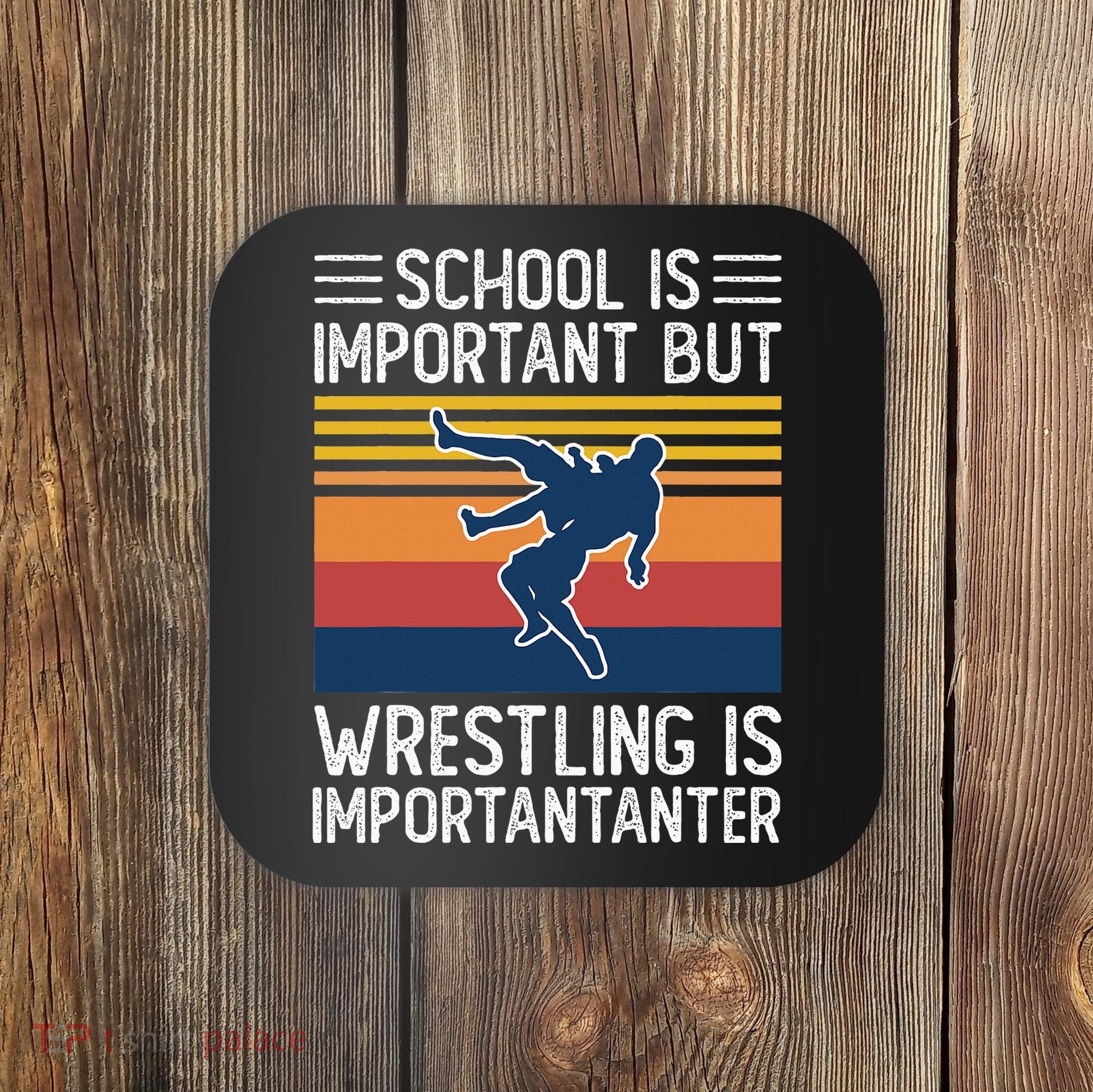 School Is Important But Wrestling Is Importanter Funny Coaster