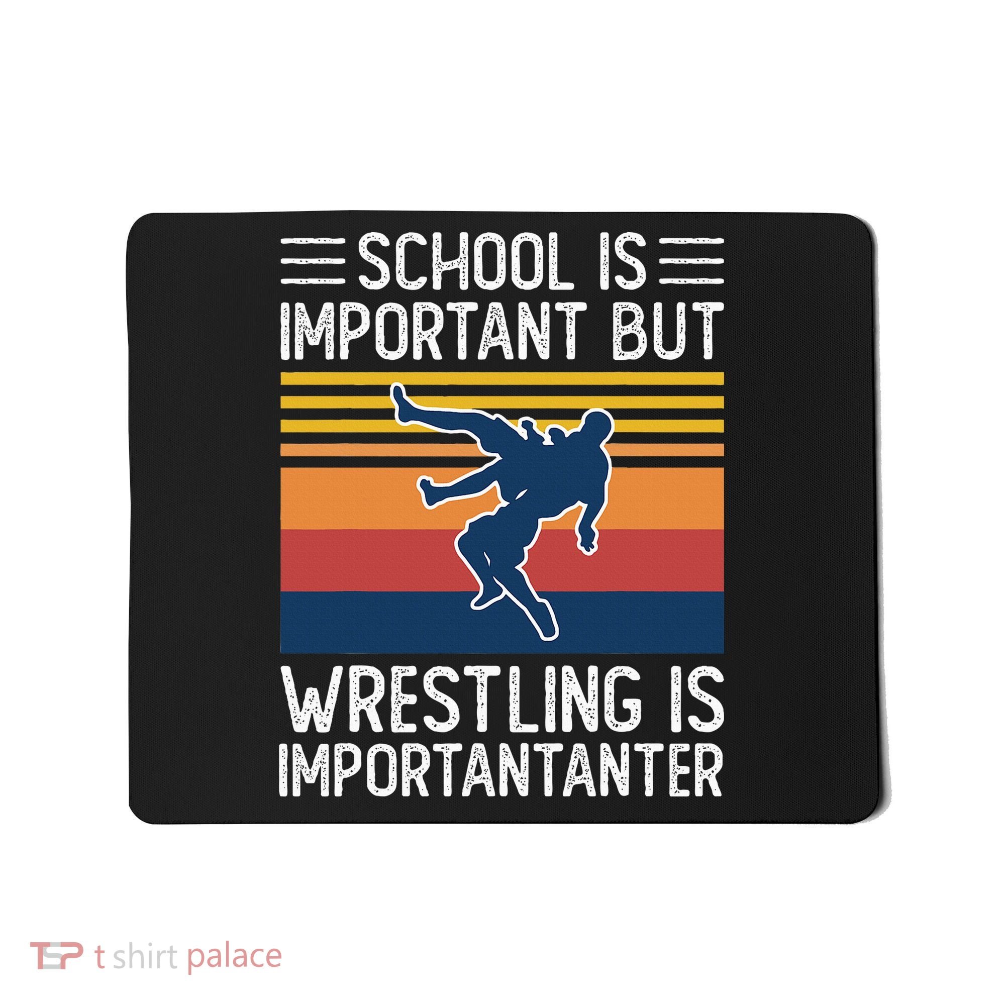 School Is Important But Wrestling Is Importanter Funny Mousepad