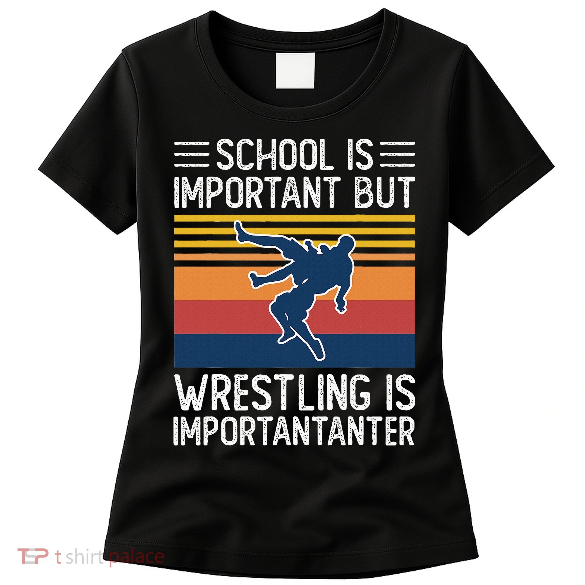 School Is Important But Wrestling Is Importanter Funny Women's T-Shirt