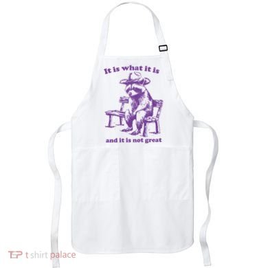 Slippywild It Is What It Is And It Is Not Great Apron