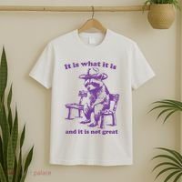 Slippywild It Is What It Is And It Is Not Great T-Shirt thumb 2