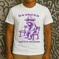 Slippywild It Is What It Is And It Is Not Great T-Shirt thumb 3