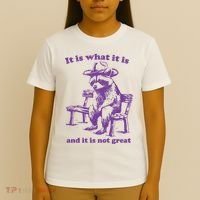Slippywild It Is What It Is And It Is Not Great T-Shirt thumb 4