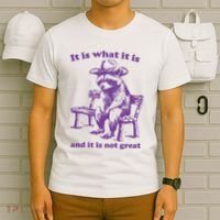 Slippywild It Is What It Is And It Is Not Great T-Shirt thumb 6