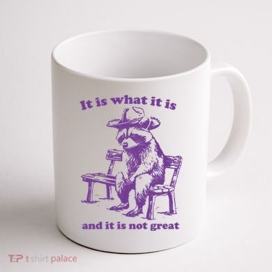 Slippywild It Is What It Is And It Is Not Great Coffee Mug back