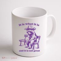 Slippywild It Is What It Is And It Is Not Great Coffee Mug thumb 1