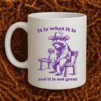 Slippywild It Is What It Is And It Is Not Great Coffee Mug thumb 2