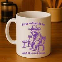 Slippywild It Is What It Is And It Is Not Great Coffee Mug thumb 4