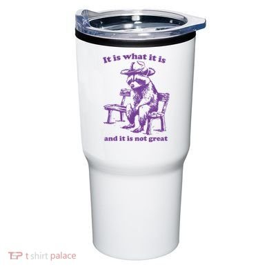 Slippywild It Is What It Is And It Is Not Great Tumbler