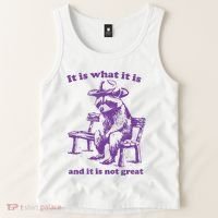 Slippywild It Is What It Is And It Is Not Great Tank Top thumb 2