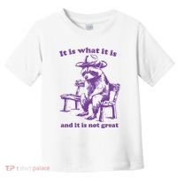 Slippywild It Is What It Is And It Is Not Great Toddler T-Shirt thumb 0