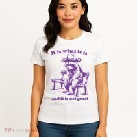 Slippywild It Is What It Is And It Is Not Great Women's T-Shirt thumb 4