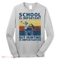 School Is Important But Hunting Is Importanter Deer Hunting Long Sleeve Shirt thumb 0