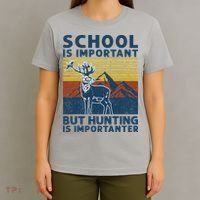 School Is Important But Hunting Is Importanter Deer Hunting T-Shirt thumb 4