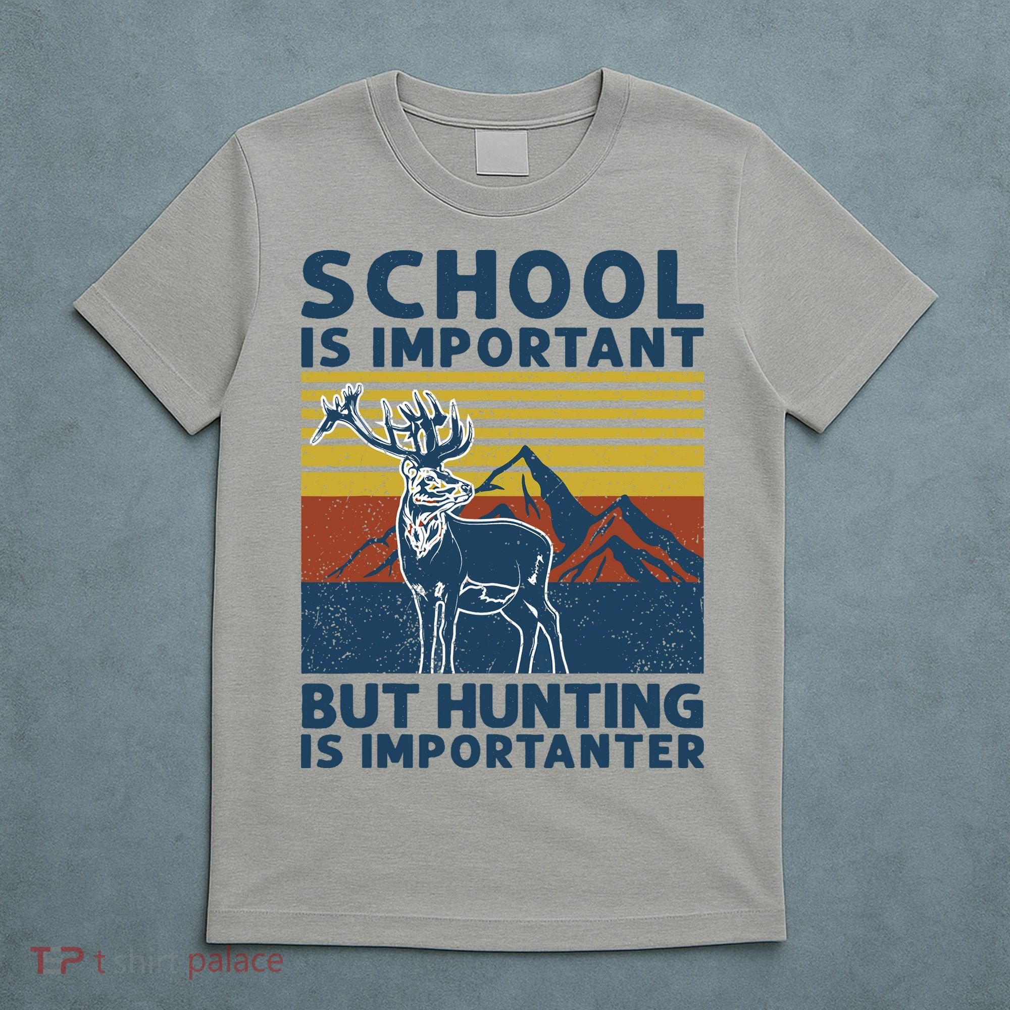 School Is Important But Hunting Is Importanter Deer Hunting T-Shirt